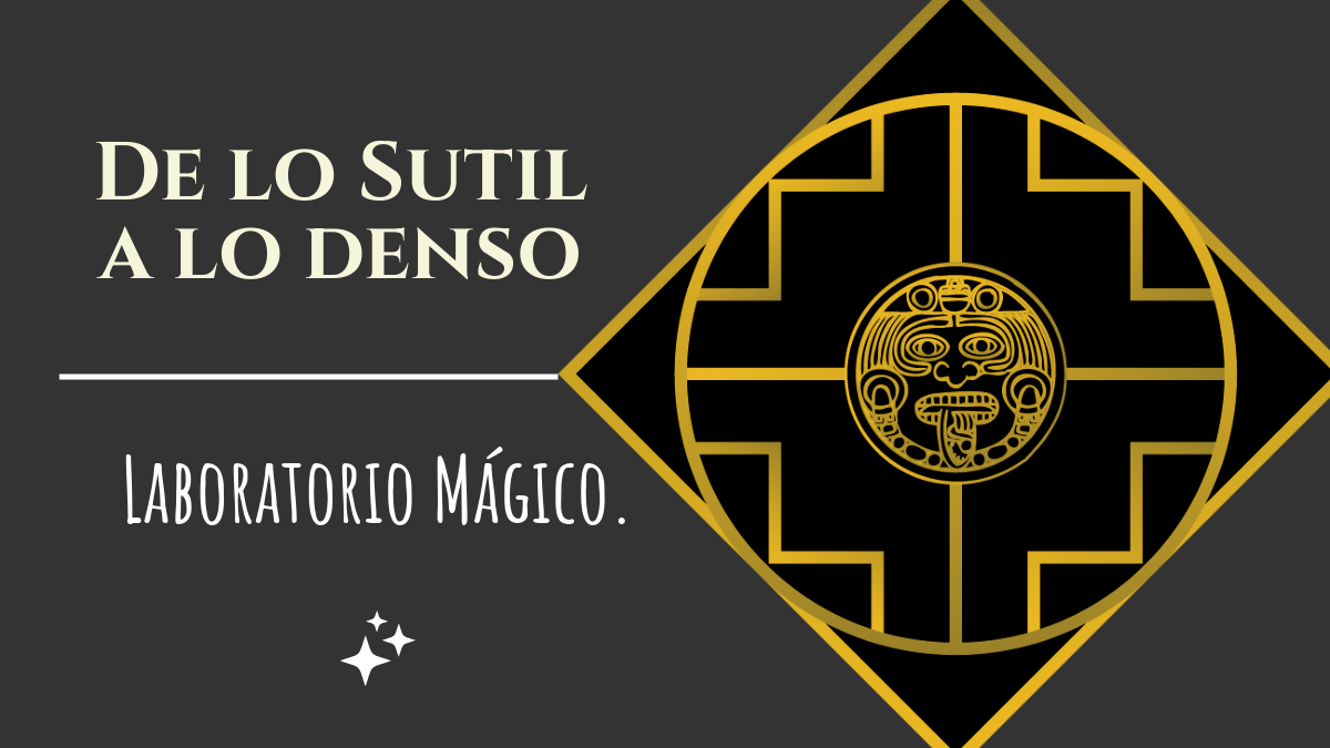 De lo Sutil a lo Denso…